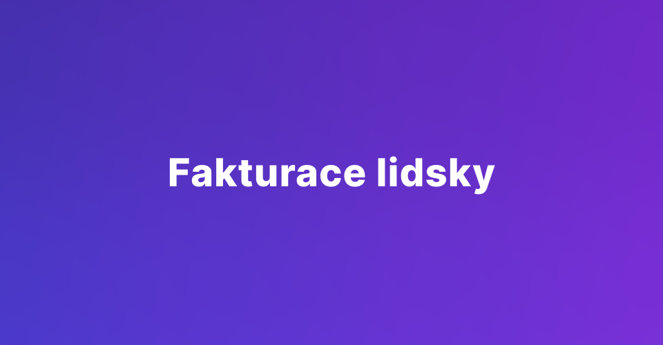 Fakturace lidsky: Komunikace s klienty o financích